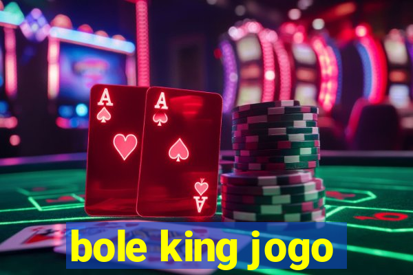 bole king jogo